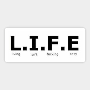 L.I.F.E - Life isn't fu***** easy - Digital writing Sticker